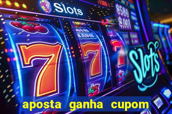 aposta ganha cupom 5 reais